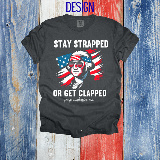 Stay Strapped Get Clapped Design