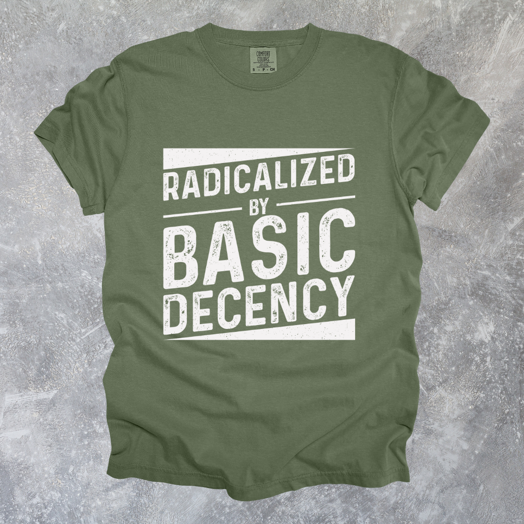 Radicalized By Basic Decency Design