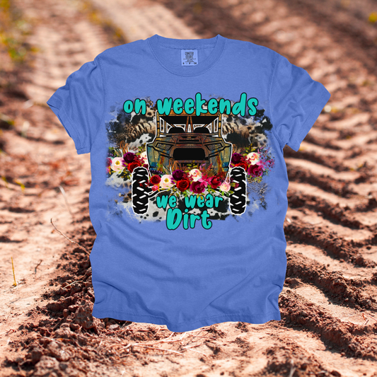 On the Weekends We Wear Dirt Design