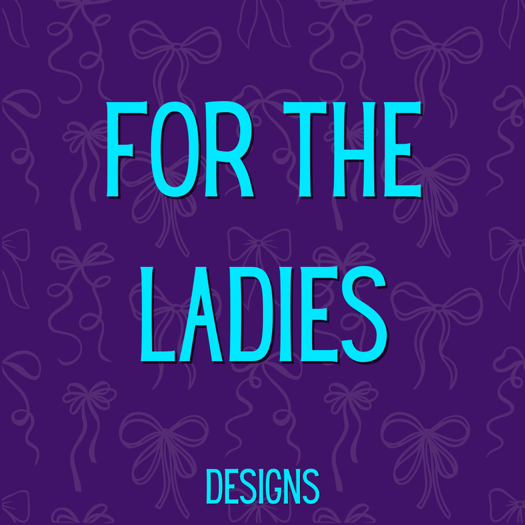For the Ladies