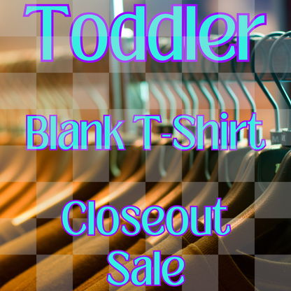 Toddler Blank T-Shirt: Closeout Sale