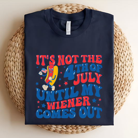 Not the Fourth of July Until Graphic Tee