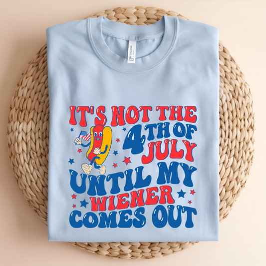 Not the Fourth of July Until Graphic Tee