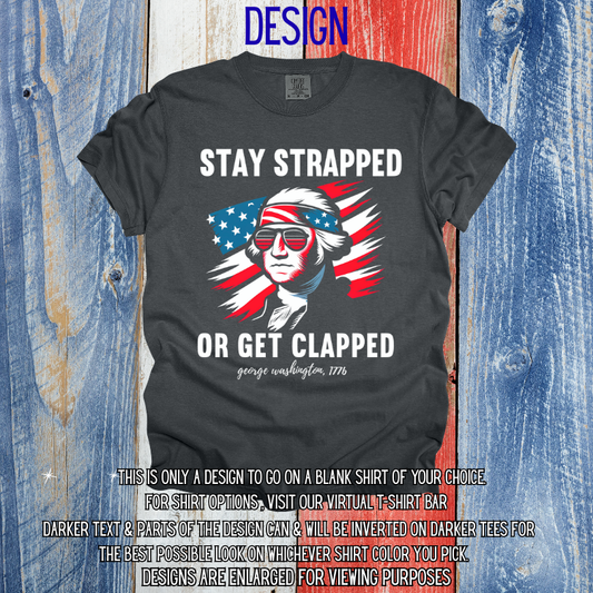 Stay Strapped Get Clapped Design