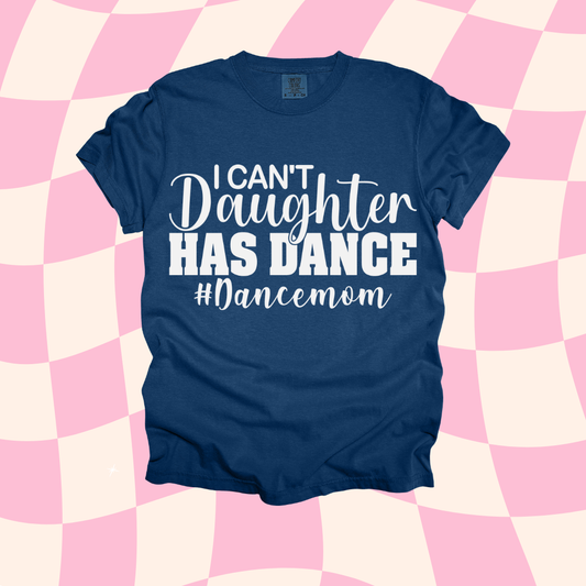 I Can't My Daughter Has Dance Design