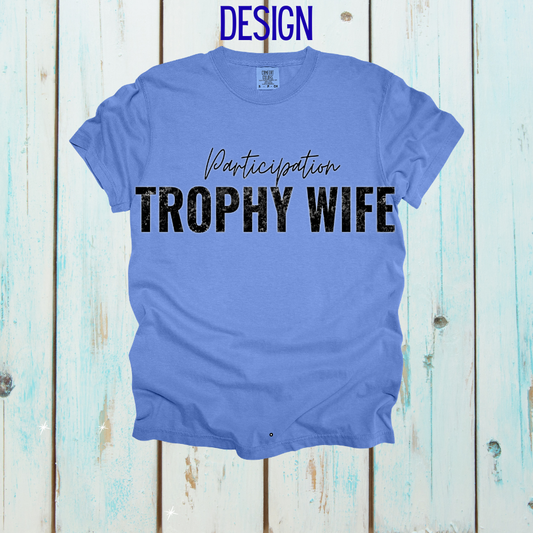 Participation Trophy Wife Design