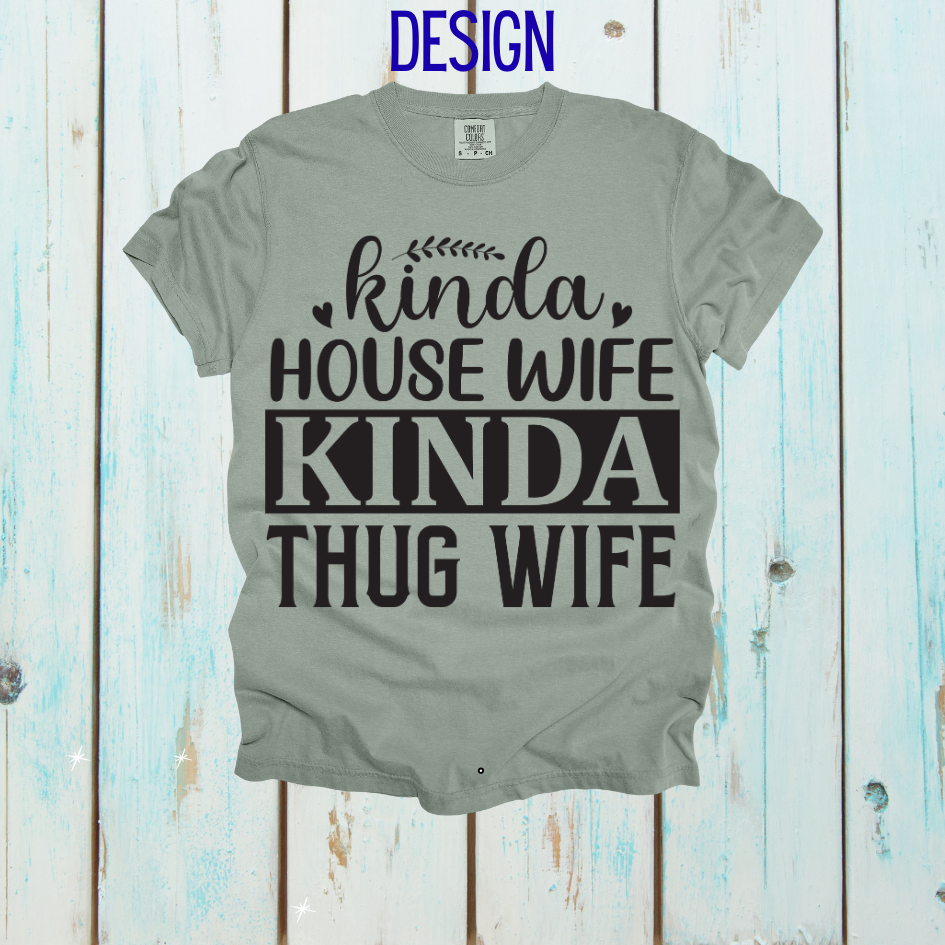 Kinda House Wife, Kinda Thug Wife Design