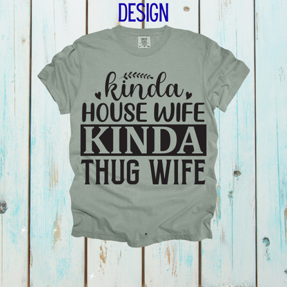 Kinda House Wife, Kinda Thug Wife Design
