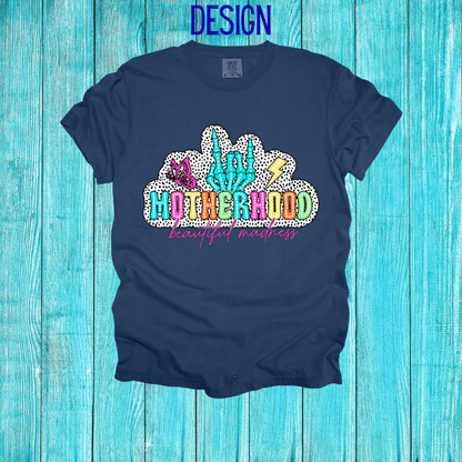 Motherhood Beautiful Madness Design