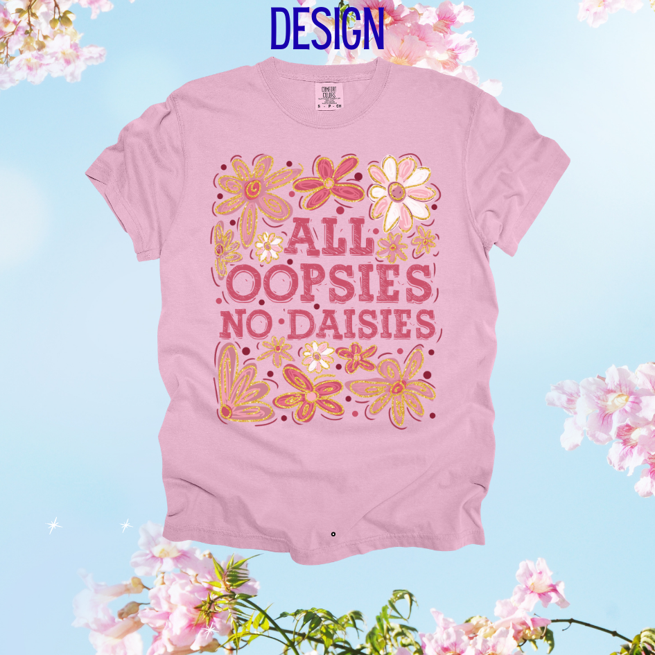 All Oopsies, No Daisies Design