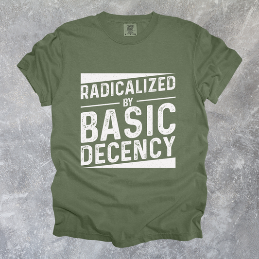 Radicalized By Basic Decency Design