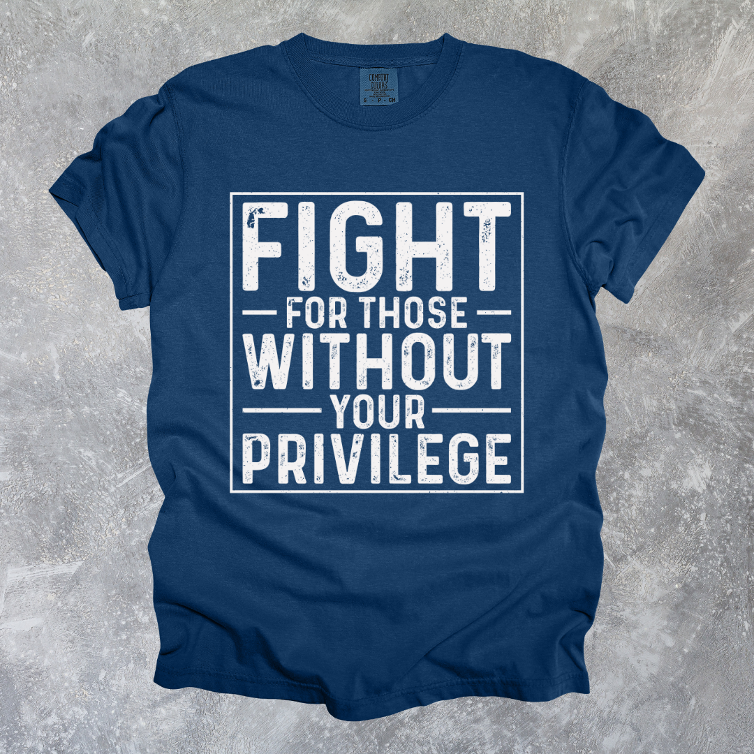 Fight For Those Without Your Privilege Design